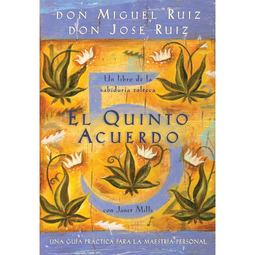 Don Miguel Ruiz-Don José Ruiz "El Quinto Acuerdo" Guia Practica Para La Maestría Personal