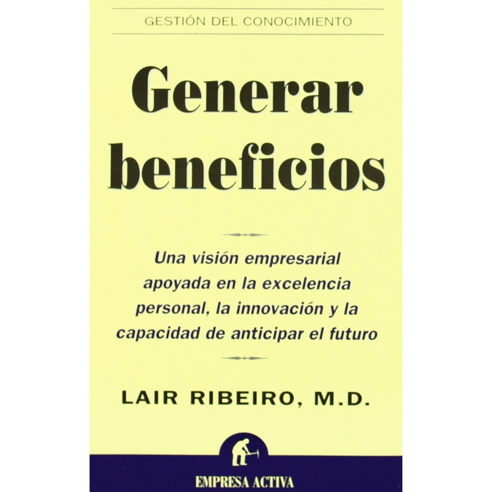 Lair Ribeiro "Generar Beneficios" Una Vision Empresarial Para Anticipar El Futuro