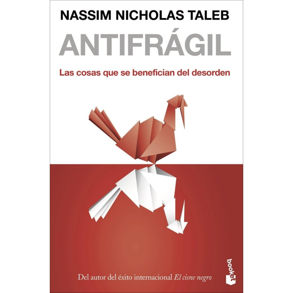 Nassim Nicholas Taleb “Antifrágil: Las Cosas Que Se Benefician Del Desorden”